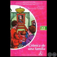 CRÓNICA DE UNA FAMILIA  - Colección: BIBLIOTECA POPULAR DE AUTORES PARAGUAYOS - Número 22 - Autor: ANA IRIS CHÁVES DE FERREIRO - Año 2006